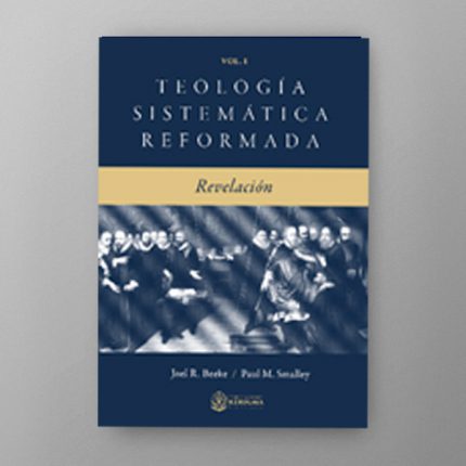 Teología Sistemática Reformada VOL. I