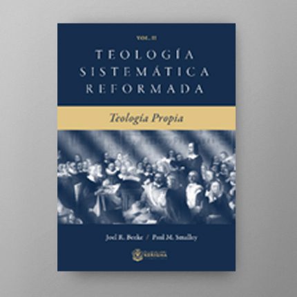 Teología Sistemática Reformada VOL. II