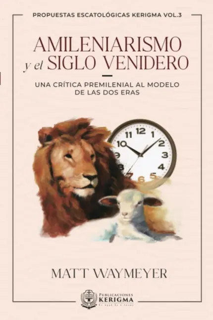 Portada de Amileniarismo y el Siglo venidero, de Matt Waymeyer