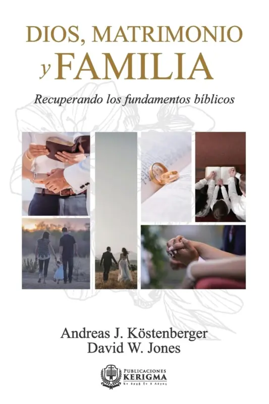 Portada de Dios, matrimonio y familia: Recuperando los fundamentos bíblicos, de David W. Jones