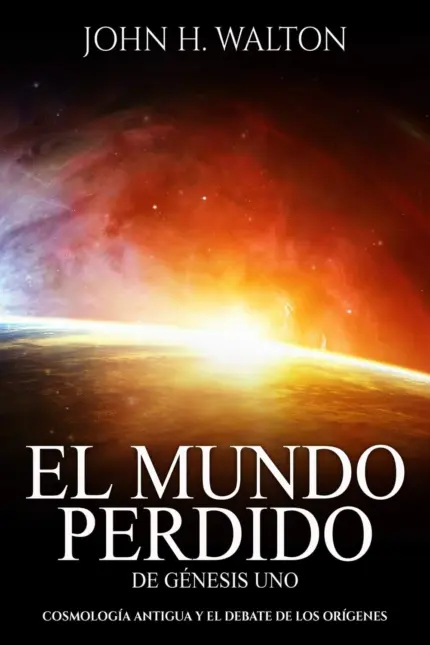 Portada de El Mundo Perdido de Génesis Uno, de John H. Walton
