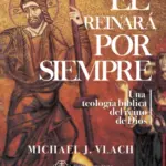 Portada de Él reinará por siempre, de Michael Vlach, con título y autor visibles.