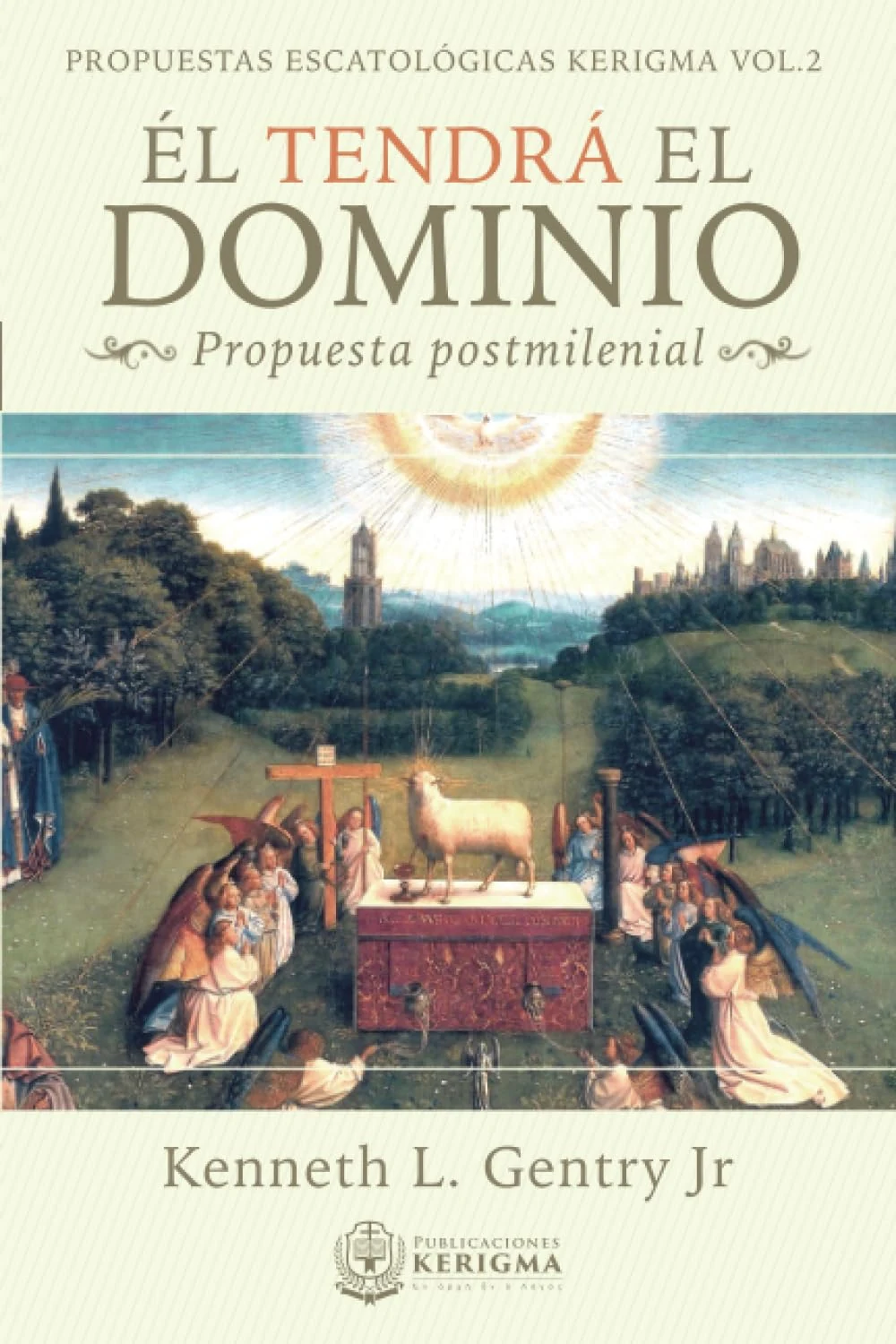 Portada de Él tendrá el dominio: Propuesta posmilenial, de Kenneth L. Gentry Jr. Portada de Él tendrá el dominio: Propuesta posmilenial, de Kenneth L. Gentry Jr.
