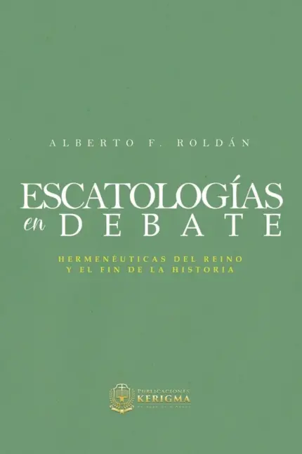 Portada de Escatología en Debate, de Alberto F. Roldan, sobre hermenéuticas del reino y el fin de la historia.