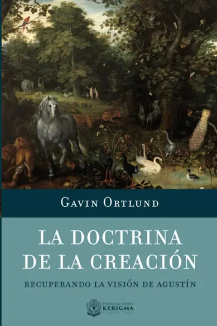 Portada de La Doctrina de la Creación: Recuperando la visión de Agustín, de Gavin Ortlund