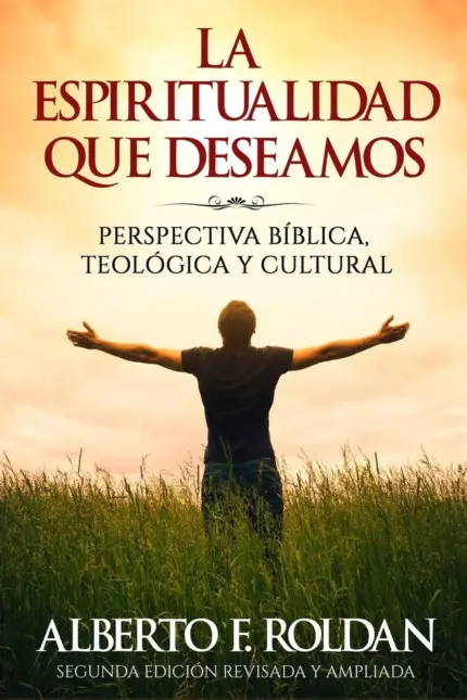 Portada de La Espiritualidad que Deseamos de Alberto F. Roldan
