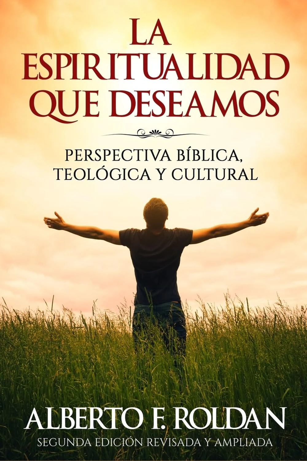 Portada de La Espiritualidad que Deseamos de Alberto F. Roldan Portada de La Espiritualidad que Deseamos de Alberto F. Roldan