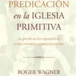 Portada de La predicación en la iglesia primitiva, de Roger Wagner