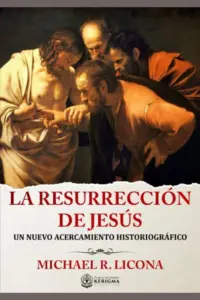 Portada de La resurrección de Jesús: Un nuevo acercamiento historiográfico, de Michael R. Licona