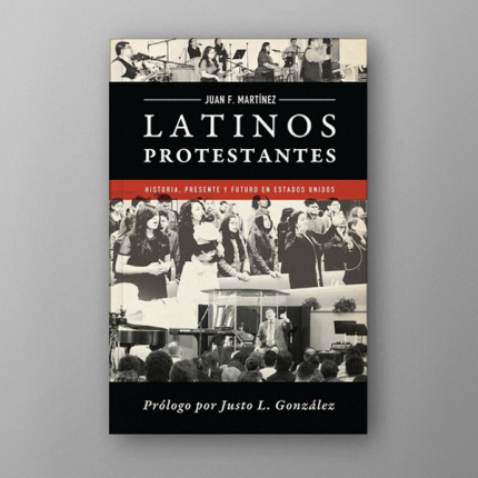 Latinos Protestantes: Historia, presente y futuro en los Estados Unidos