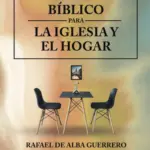 Portada de Manual de Discipulado Bíblico: Para la Iglesia y Para el Hogar, de Rafael De Alba Guerrero