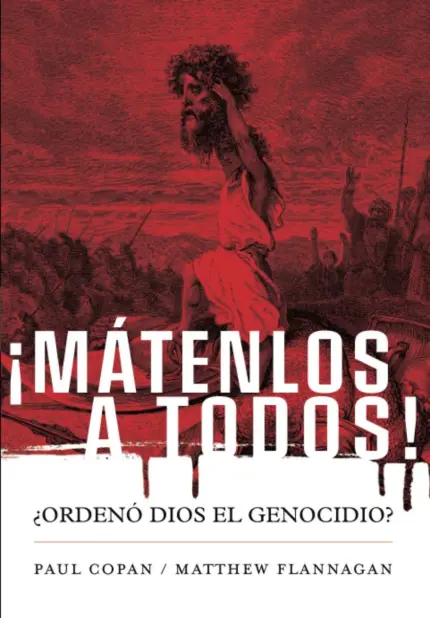 Mátenlos a todos!: ¿Ordenó Dios el genocidio?