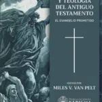 Portada de Mensaje y Teología del Antiguo Testamento: El Evangelio Prometido, de Miles V. Van Pelt
