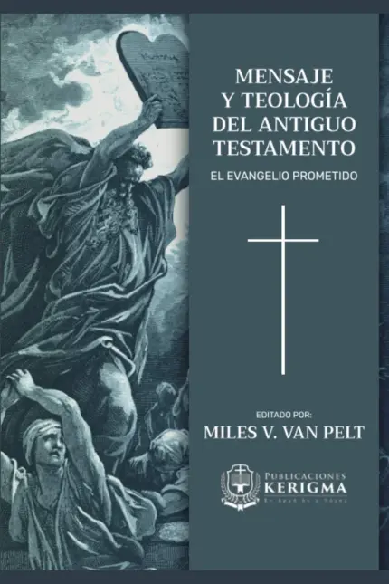 Portada de Mensaje y Teología del Antiguo Testamento: El Evangelio Prometido, de Miles V. Van Pelt