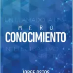 Portada de Mero Conocimiento: Un Llamado a Una Intelectualidad Espiritual, de Jorge Ostos