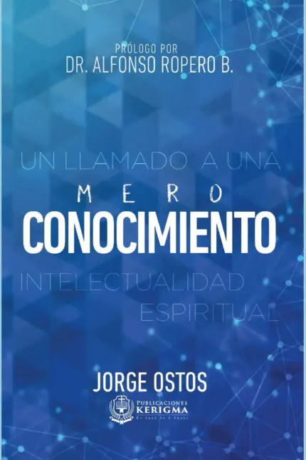 Portada de Mero Conocimiento: Un Llamado a Una Intelectualidad Espiritual, de Jorge Ostos