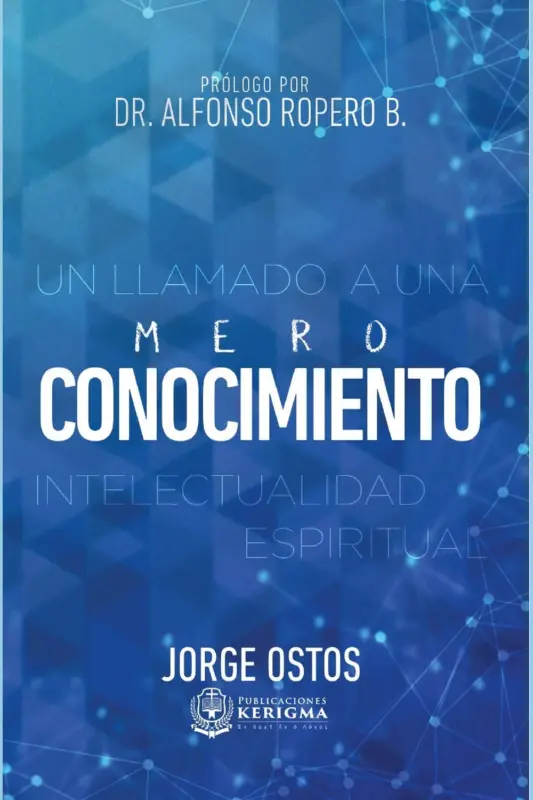 Portada de Mero Conocimiento: Un Llamado a Una Intelectualidad Espiritual, de Jorge Ostos