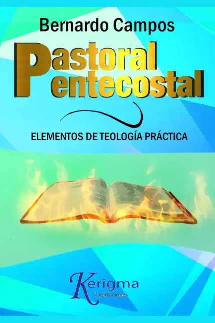 Portada de Pastoral Pentecostal: Elementos de Teología Práctica, de Bernardo Campos