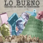 Portada de Reteniendo lo bueno: Saqueando los tesoros del posmodernismo, de Jorge Ostos y Saúl Sarabia