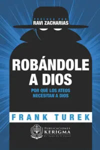 Portada de Robándole a Dios de Frank Turek