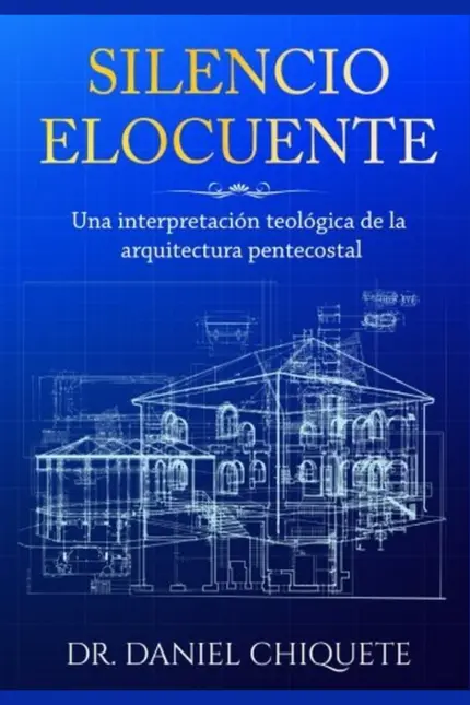 Portada de Silencio Elocuente, de Daniel Chiquete, sobre arquitectura pentecostal