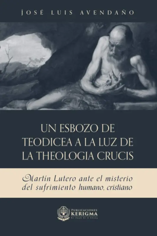 Portada de Un esbozo de teodicea a la luz de la theologia crucis, de José Luis Avendaño Manzanares