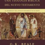 Portada de Una teología bíblica del Nuevo Testamento, Vol. 1, de G. K. Beale