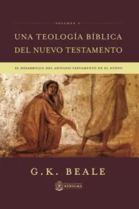 Portada de Una teología bíblica del Nuevo Testamento, Vol. 2, de G. K. Beale