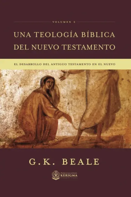 Portada de Una teología bíblica del Nuevo Testamento, Vol. 2, de G. K. Beale