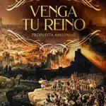 Portada de Venga Tu Reino: Propuesta Amilenial, libro de escatología