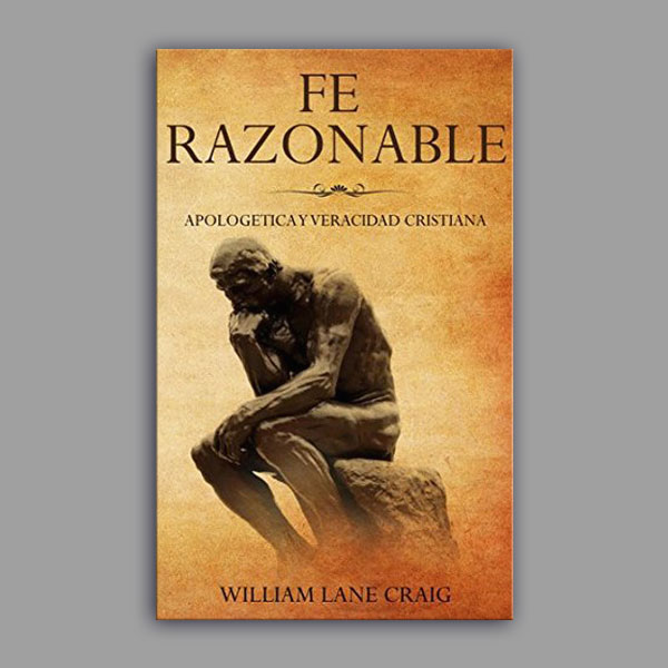Fe Razonable Fe Razonable William Lane Craig