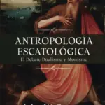 Portada de Antropología Escatológica: El Debate Monismo-Dualismo, de John W. Cooper