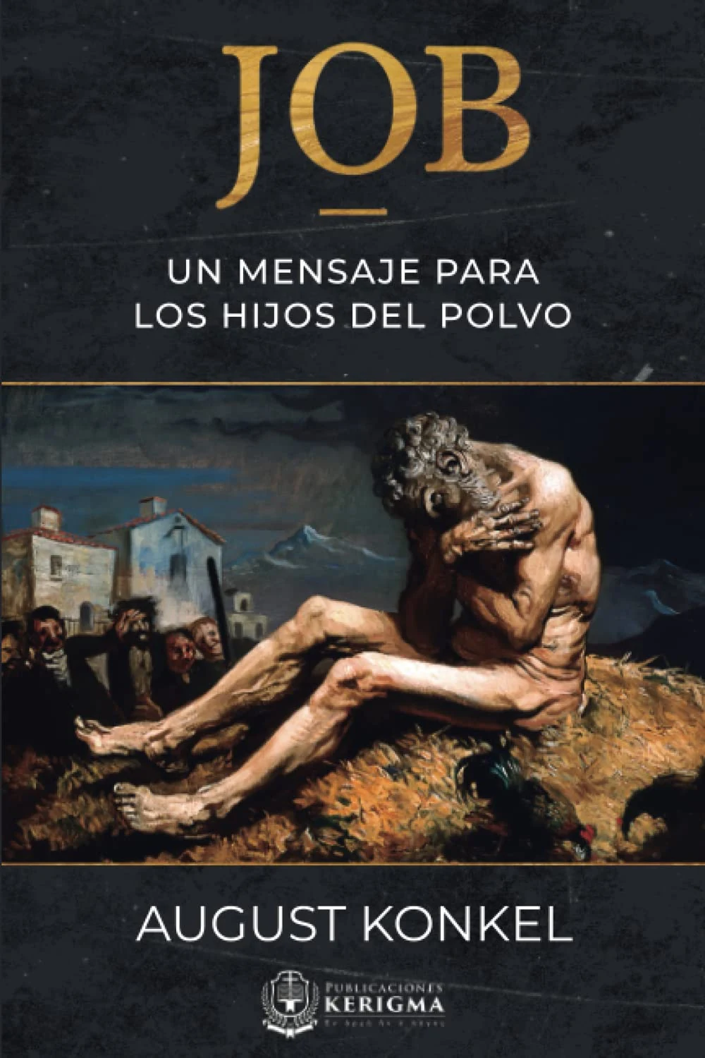 Portada de Job: Un Mensaje para los Hijos del Polvo, de August Konkel Portada de Job: Un Mensaje para los Hijos del Polvo, de August Konkel