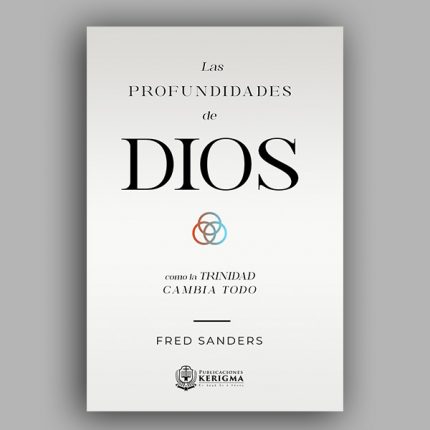 Las Profundidades de Dios: Cómo la Trinidad cambia todo