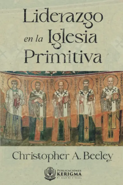 Portada de Liderazgo en la Iglesia Primitiva por Christopher A. Beeley