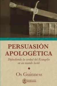 Portada de Persuasión apologética, de Os Guinness