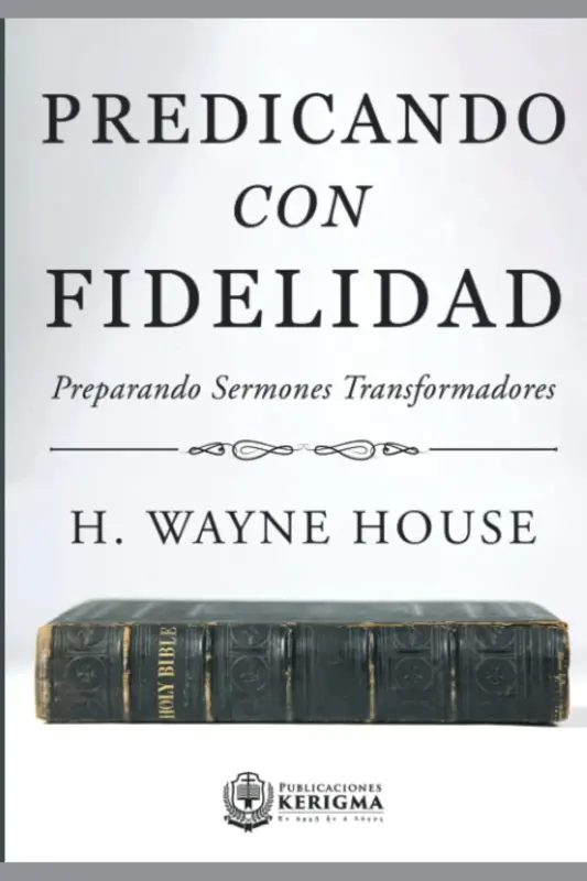 Portada de Predicando con Fidelidad de H. Wayne House