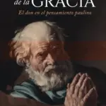 Portada de Teología de la Gracia, de John M.G. Barclay