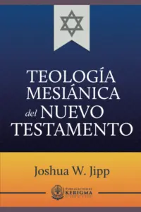 Portada de Teología Mesiánica del Nuevo Testamento, de Joshua W. Jipp
