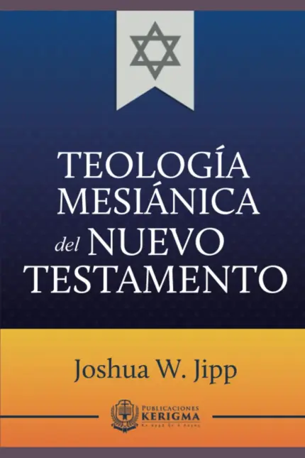 Portada de Teología Mesiánica del Nuevo Testamento, de Joshua W. Jipp