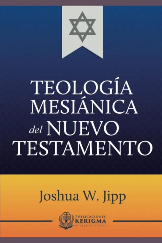 Portada de Teología Mesiánica del Nuevo Testamento, de Joshua W. Jipp