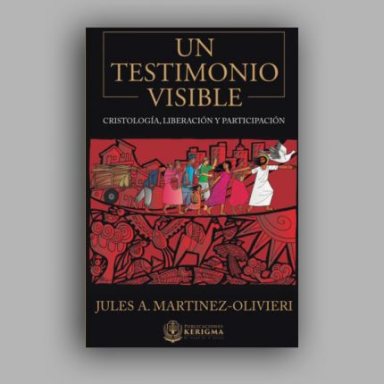 Un Testimonio Visible:: Cristología, Liberación y Participación
