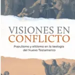 Portada de Visiones en Conflicto: Populismo y elitismo en la teología del Nuevo Testamento, de Robert W. Yarbrough