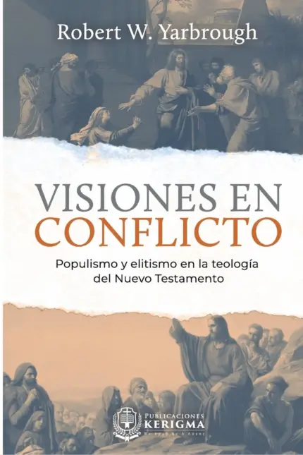 Portada de Visiones en Conflicto: Populismo y elitismo en la teología del Nuevo Testamento, de Robert W. Yarbrough