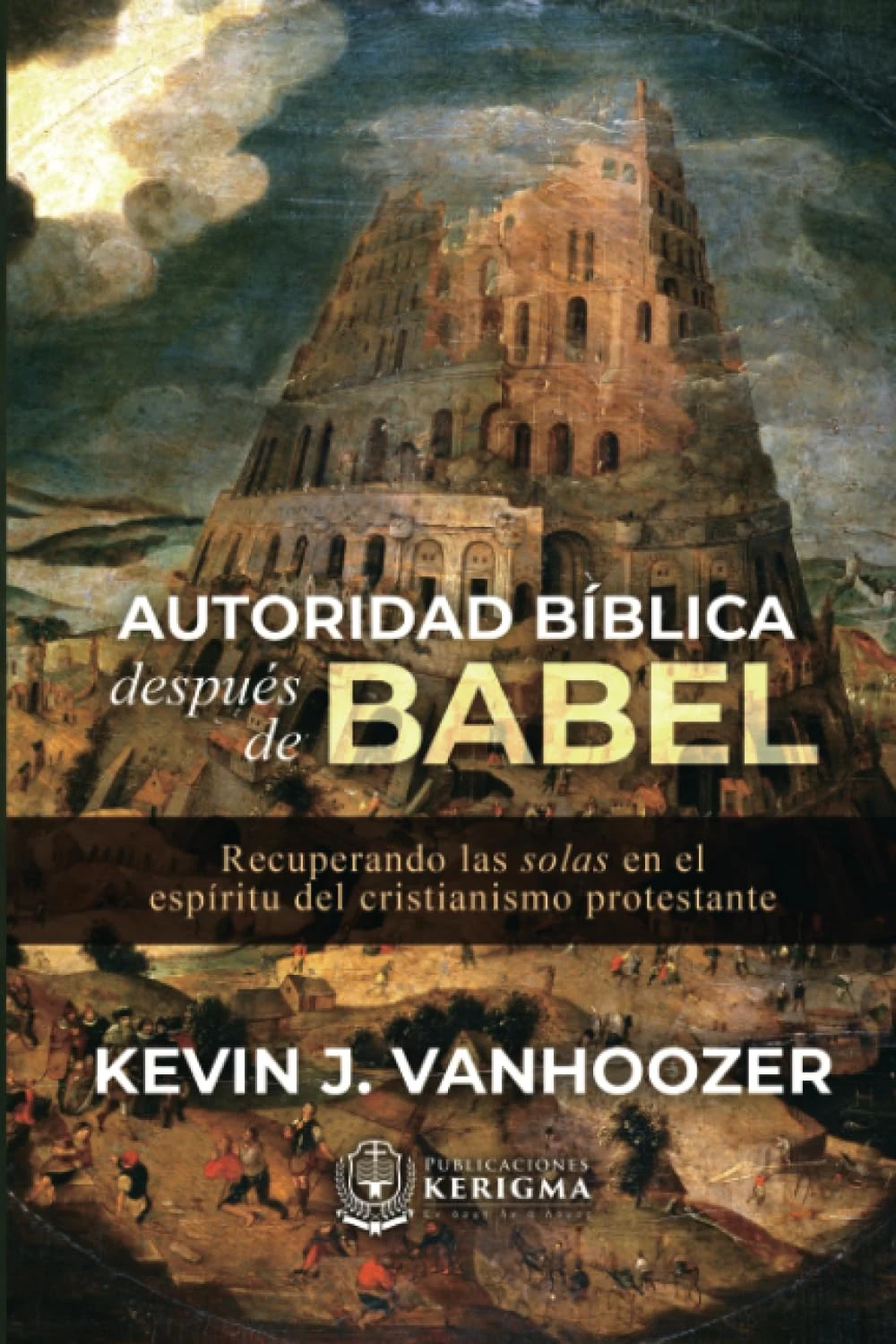 Autoridad Bíblica después de Babel: Recuperando las Solas en el dspíritu Del cristianismo protestante - Image 1