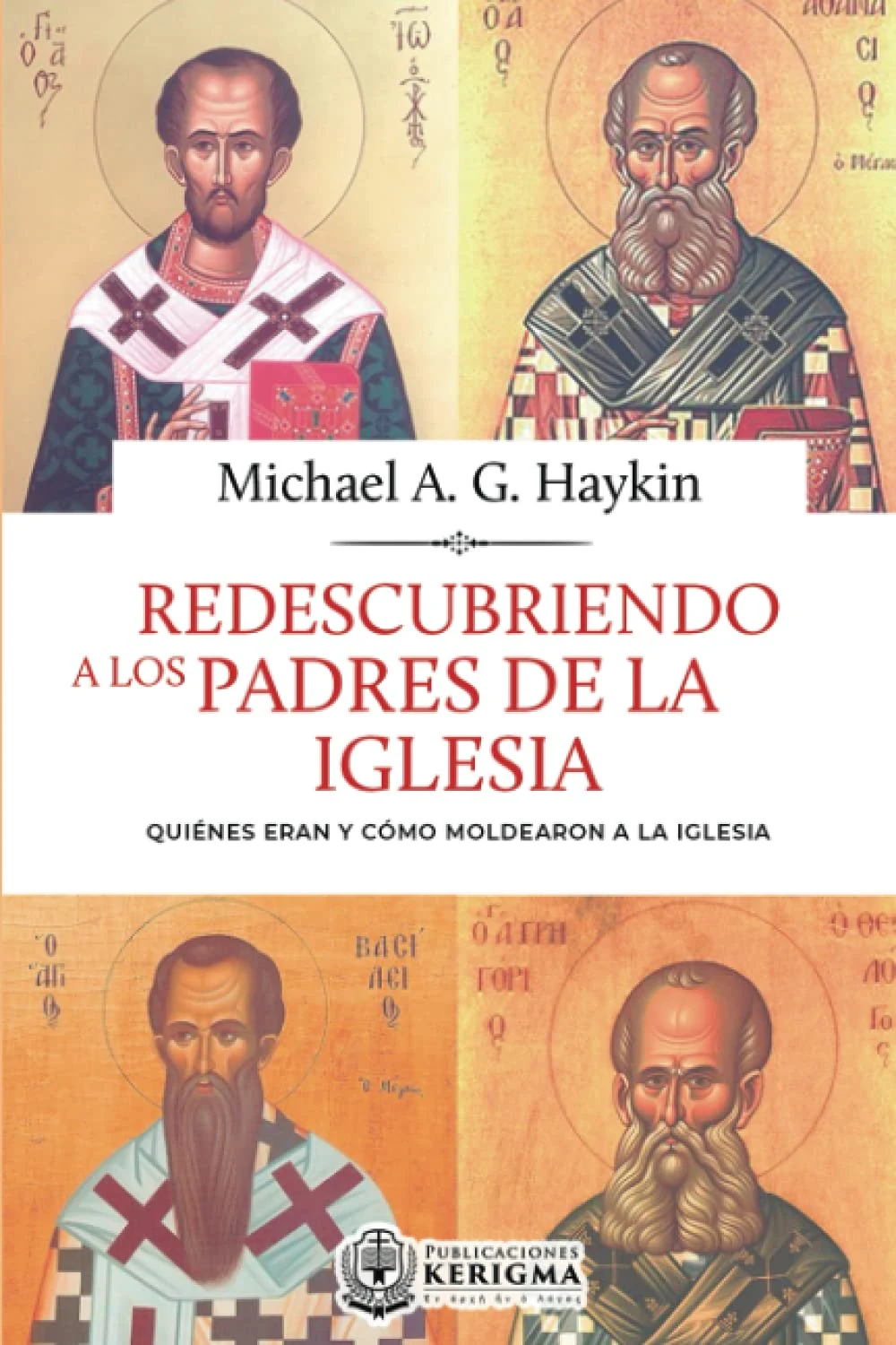 Portada de Descubriendo a los Padres de la Iglesia, de Michael A. G. Haykin Portada de Descubriendo a los Padres de la Iglesia, de Michael A. G. Haykin