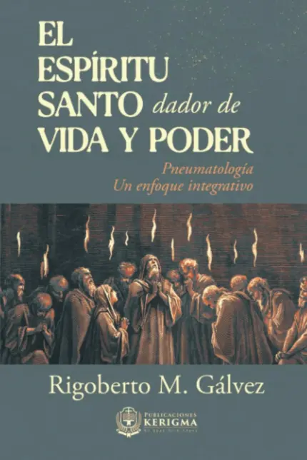 Portada de El Espíritu Santo: Dador de Vida y Poder, de Rigoberto M. Gálvez