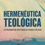 Portada de Hermenéutica Teológica, de J. Todd Billings