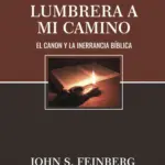 Portada de Lumbrera a Mi Camino, de John S. Feinberg