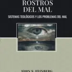 Portada de Rostros de Mal, de John S. Feinberg